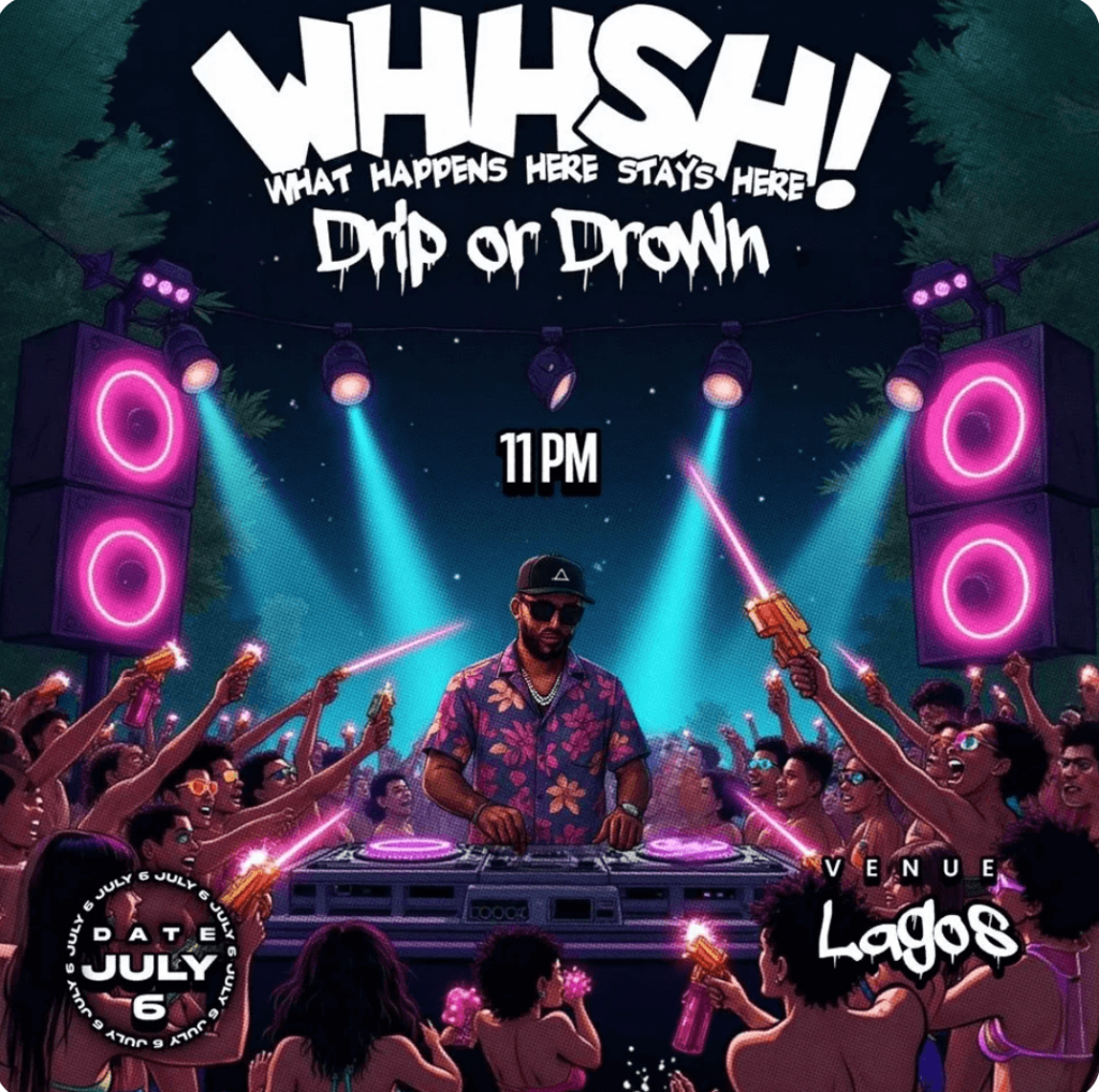 Lagos events. WHHSH: Drip or Drown